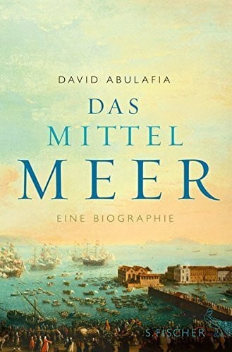 Das Mittelmeer: Eine Biographie by David Abulafia (2013-10-23)