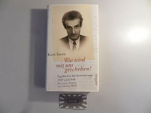 Christa Wolf Was wird mit uns geschehen? Tagebücher der Internierung 1939 und 1940 (Aufbau-Sachbuch)