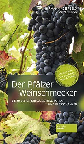 Oliver Bock Der Pfälzer Weinschmecker: Die 40 besten Strausswirtschaften und Gutsschänken (2. Aufl.)