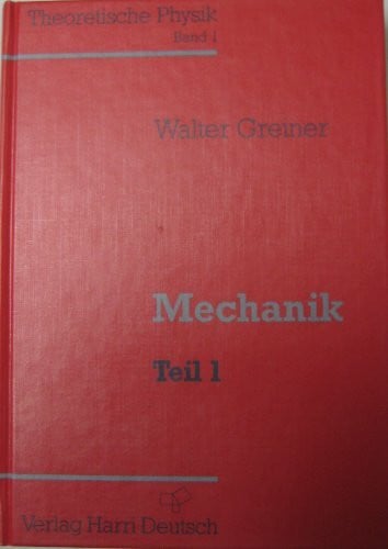 Walter Greiner Theoretische Physik / Ein Lehr- und Übungstext für Anfangssemester (Band 1-4) und Fortgeschrittene (ab Band 5 und Ergänzungsbände): Theoretische ... (Band 1-4) und Fortgeschrittene...