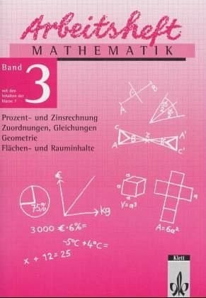 Zahn, Paul Arbeitshefte Mathematik - Neubearbeitung: Arbeitsheft Mathematik, Neubearbeitung, Bd.3, Prozent- und Zinsrechnung, Zuordnungen, Gleichungen, Geometrie, Flächen- und Rauminhalte, EURO