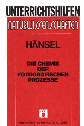 Schmidkunz, Heinz Die Chemie der fotografischen Prozesse: Herausgeb. Betreuung v. Heinz Schmidkunz