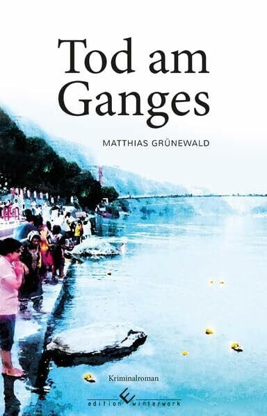 Grünewald, Matthias Tod am Ganges