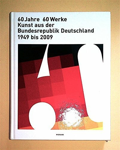 Winzen, Matthias 60 Jahre - 60 Werke: Kunst aus der Bundesrepublik Deutschland von 1949 bis 2009: Kunst aus der Bundesrepublik Deutschland 1949 bis 2009. Katalog zur Ausstellung im Martin-Gropius-Bau in Berlin, 2009