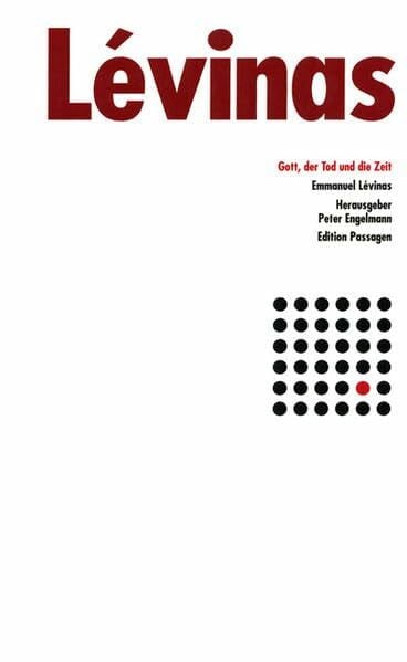 Lévinas, Emmanuel Gott, der Tod und die Zeit (Passagen Philosophie)