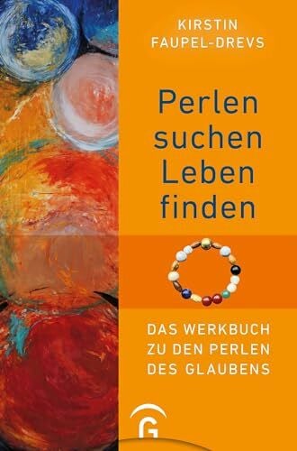Faupel-Drevs, Kirstin Perlen suchen, Leben finden: Das Werkbuch zu den Perlen des Glaubens