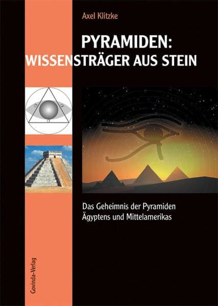 Klitzke, Axel Pyramiden: Wissensträger aus Stein: Das Geheimnis der Pyramiden Ägyptens und Mittelamerikas