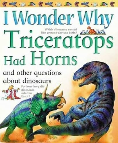 Theodorou, Rod I Wonder Why Triceratops Had Horns: And Other Questions About Dinosaurs