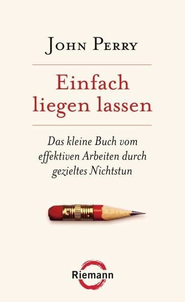 Andreas-Hoole, Maria Einfach liegen lassen: Das kleine Buch vom effektiven Arbeiten durch gezieltes Nichtstun
