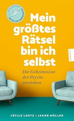Müller, Jakob Mein größtes Rätsel bin ich selbst: Die Geheimnisse der Psyche verstehen
