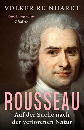 Reinhardt, Volker Rousseau: Auf der Suche nach der verlorenen Natur. Eine Biographie