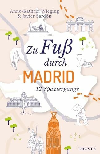 Sardón, Javier Zu Fuß durch Madrid: 12 Spaziergänge