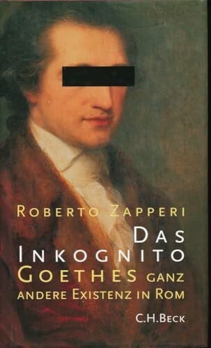 Walter, Ingeborg Das Inkognito. Goethes ganz andere Existenz in Rom