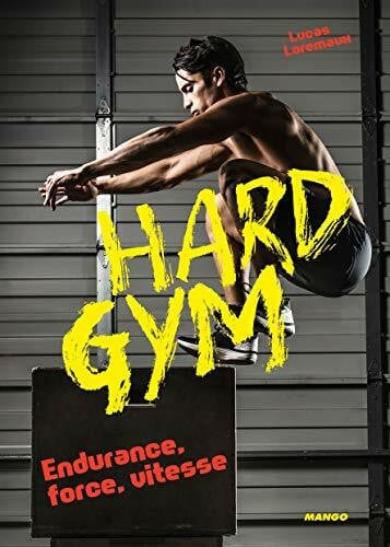 Stefano, Laurent HARD GYM: Endurance, force, vitesse