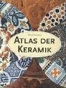 Sentance, Bryan Atlas der Keramik: Ein illustrierter Führer durch die Welt des Keramikhandwerks