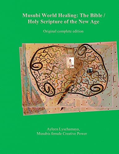 Lyschamaya, Ayleen Musubi World Healing: The Bible / Holy Scripture of the New Age (Transcendent Consciousness, Band 9)