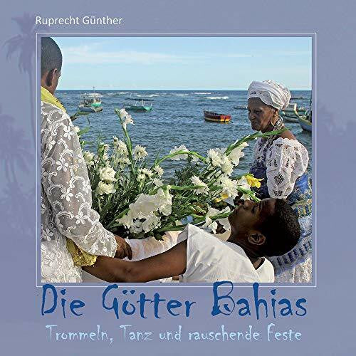 Günther Die Götter Bahias: Trommeln, Tanz und rauschende Feste