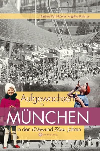 Angelika Rodatus Aufgewachsen in München in den 60er & 70er Jahren: Kindheit und Jugend