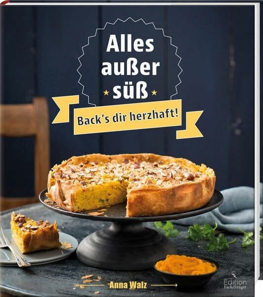 Walz, Anna Alles außer süß - Back's dir herzhaft!