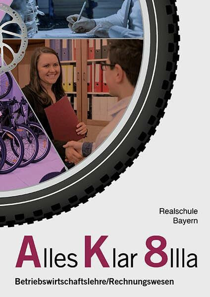 Stangl, Tobias Alles Klar 8 IIIa - Betriebswirtschaftslehre/Rechnungswesen: Schulbuch nach dem LehrplanPLUS