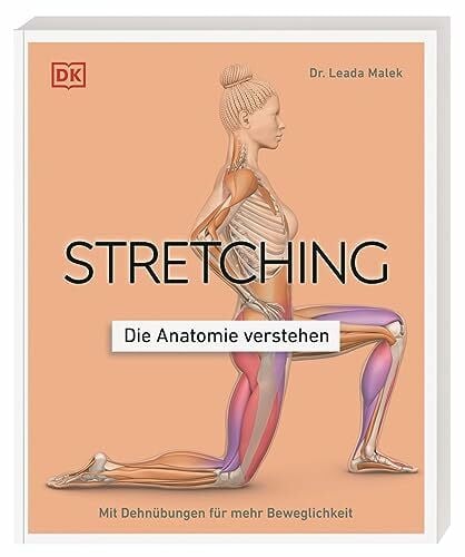 Wellner-Kempf, Anke Stretching - Die Anatomie verstehen: Mit Dehnübungen für mehr Beweglichkeit. Grafiken geben Einblicke in die Muskel- und Gelenkarbeit