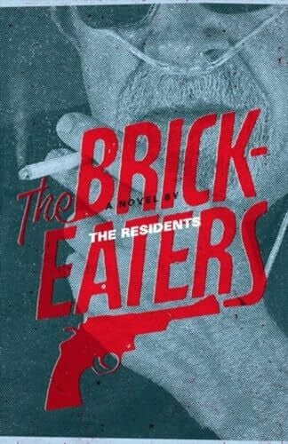 Residents, The Brickeaters