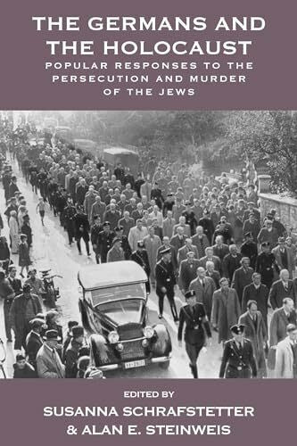 Steinweis, Alan E. The Germans and the Holocaust: Popular Responses to the Persecution and Murder of the Jews (Vermont Studies on Nazi Germany and the Holocaust)