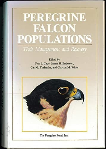 Enderson, James H. Peregrine Falcon Populations: Their Management and Recovery