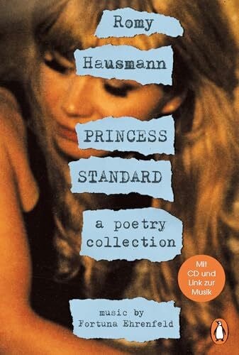 Hausmann, Romy PRINCESS STANDARD: A poetry collection. - Die Bestsellerautorin von »Liebes Kind« mit ihrem ersten Gedichtprojekt. Music by Fortuna Ehrenfeld. Buch + CD