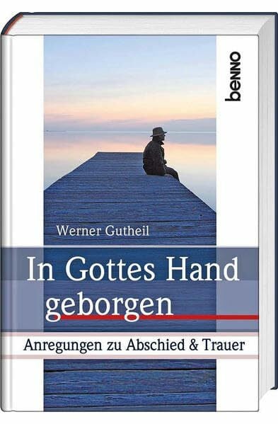 Gutheil, Werner In Gottes Hand geborgen: Anregungen zu Abschied & Trauer