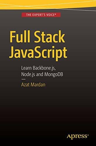 Mardan, Azat Full Stack JavaScript: Learn Backbone.js, Node.js and MongoDB