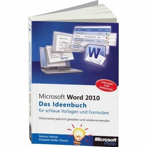 Hahner, Markus Microsoft Word 2010 - Das Ideenbuch für schlaue Vorlagen und Formulare: Dokumente gekonnt gestalten und wiederverwenden