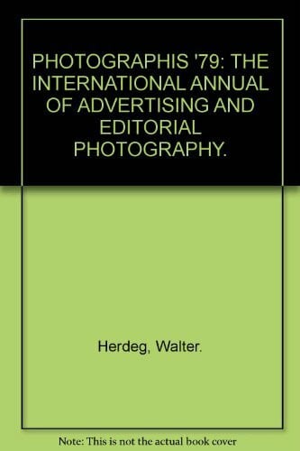 PHOTOGRAPHIS '79: THE INTERNATIONAL ANNUAL OF ADVERTISING AND EDITORIAL PHOTOGRAPHY.