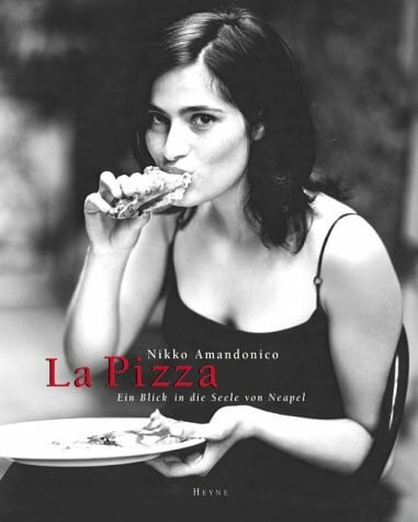 Nikko Amandonico La Pizza. Ein Blick in die Seele von Neapel