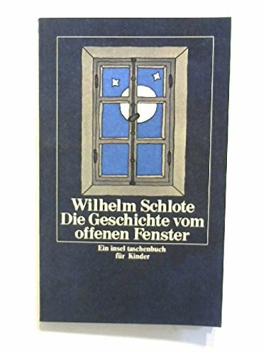 Schlote, Wilhelm Die Geschichte vom offenen Fenster (insel taschenbuch)