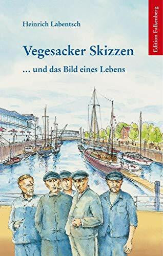 Labentsch, Heinrich Vegesacker Skizzen: … und das Bild eines Lebens