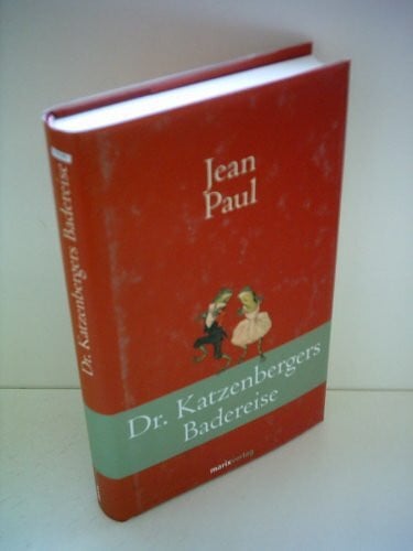 Paul, Jean Dr. Katzenbergers Badereise: Erzählung (Klassiker der Weltliteratur)