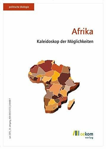 oekom e. V. Afrika: Kaleidoskop der Möglichkeiten (Politische Ökologie, Band 141)