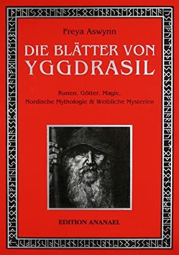 Dewitt, Michael Zoe Die Blätter von Yggdrasil: Runen, Götter, Magie, Nordische Mythologie & Weibliche Mysterien: Runen, Götter, Magie, Nordische Mythologie und Weibliche Mysterien