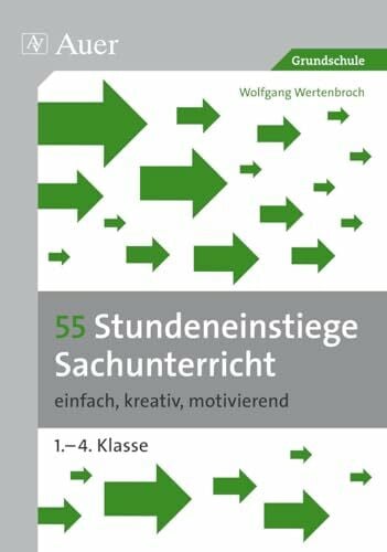 Wertenbroch, Wolfgang 55 Stundeneinstiege Sachunterricht: einfach, kreativ, motivierend (1. bis 4. Klasse) (Stundeneinstiege Grundschule)