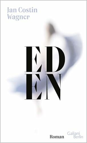 Wagner, Jan Costin Eden: Roman