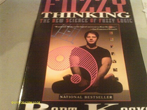 Kosko, Bart Fuzzy Thinking: The New Science of Fuzzy Logic