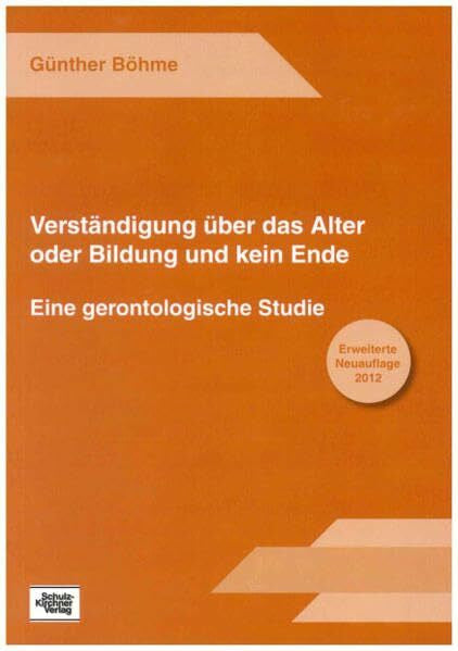 Böhme, Günther Verständigung über das Alter oder Bildung und kein Ende: Eine gerontologische Studie