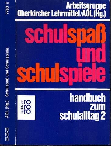 Arbeitsgruppe Oberkirchner Lehrmittel /AOL Schulspass und Schulspiele: Handbuch zum Schulalltag 2. (Pädagogik) (rororo sachbuch)