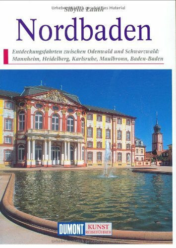 Lauth, Sibylle DuMont Kunst Reiseführer Nordbaden: Entdeckungsfahrten zwischen Neckar und Schwarzwald: Mannheim, Heidelberg, Karlsruhe, Maulbronn, Baden-Baden