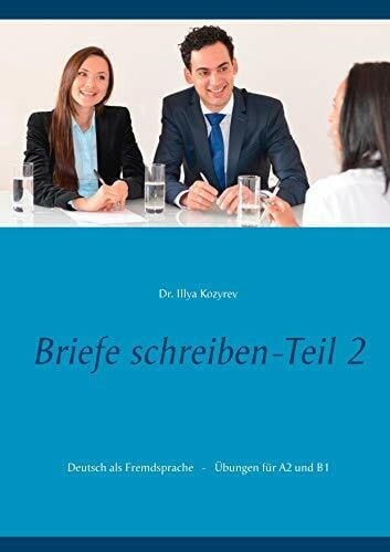 Kozyrev, Illya Briefe schreiben - Teil 2: Deutsch als Fremdsprache, Übungen für A2 und B1