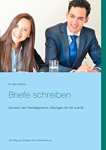 Kozyrev, Illya Briefe schreiben: Deutsch als Fremdsprache, Übungen für A2 und B1