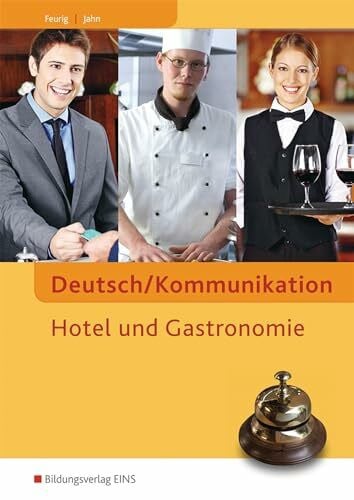 Jahn, Manfred Deutsch/Kommunikation Hotel und Gastronomie: Ein Arbeitsbuch für berufliche Schulen Schülerband