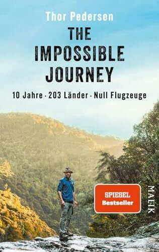 Frey, Ulrike The Impossible Journey: 10 Jahre. 203 Länder. Null Flugzeuge | Deutsche Ausgabe der abenteuerlichen Weltreise: Ein Mann, eine Dekade und alle Länder der Welt