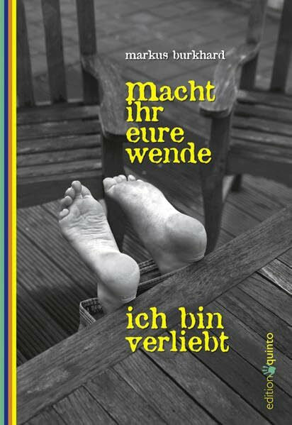 Burkhard, Markus Macht ihr eure Wende, ich bin verliebt (edition quinto)